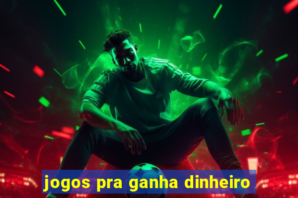 jogos pra ganha dinheiro