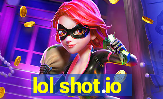 lol shot.io