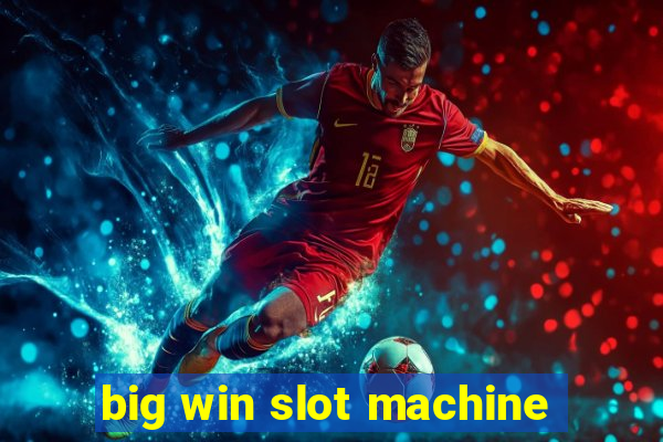 big win slot machine