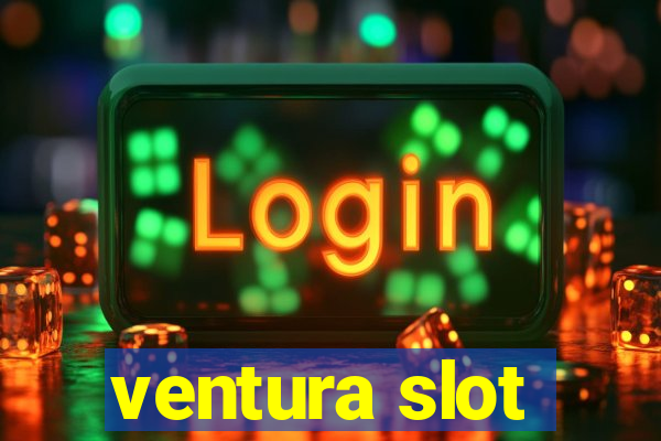 ventura slot