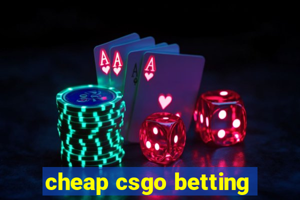 cheap csgo betting