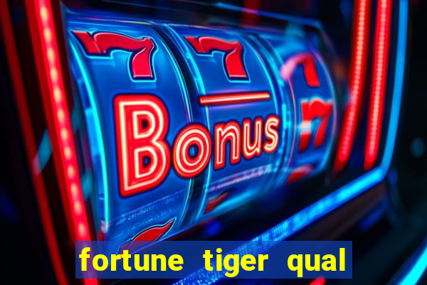 fortune tiger qual a melhor plataforma