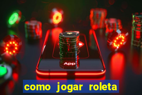 como jogar roleta brasileira betano