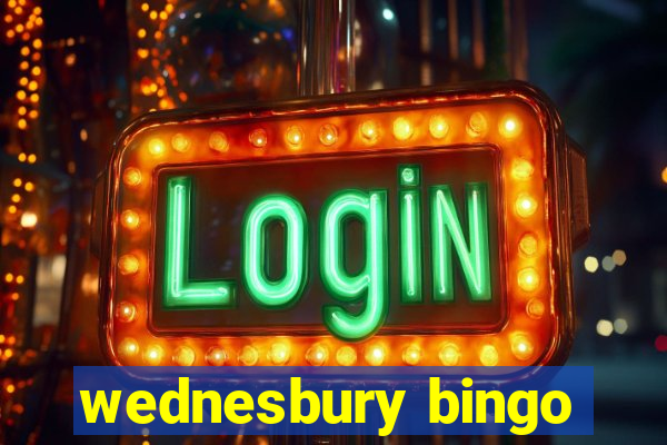 wednesbury bingo