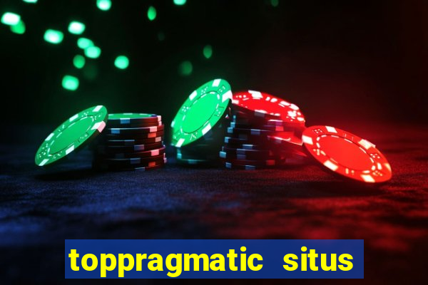 toppragmatic situs slot online