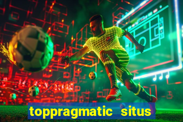 toppragmatic situs slot online