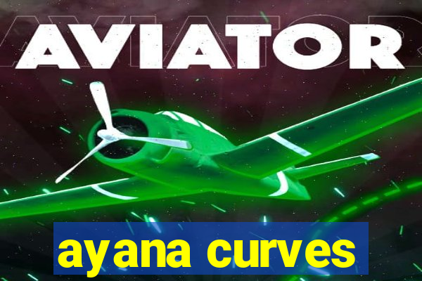 ayana curves