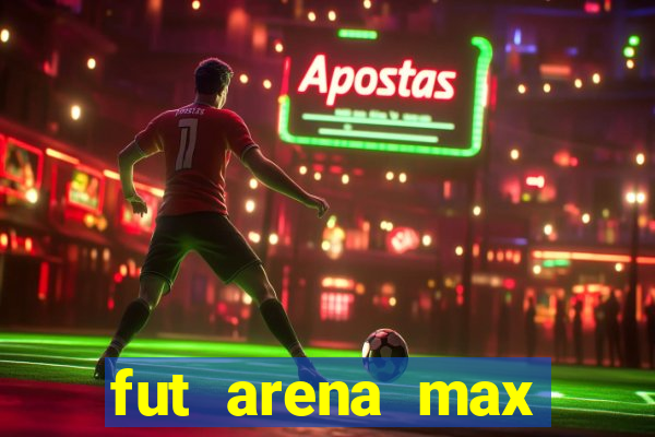 fut arena max futebol ao vivo