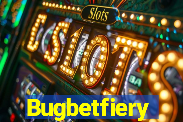 Bugbetfiery