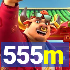 555m