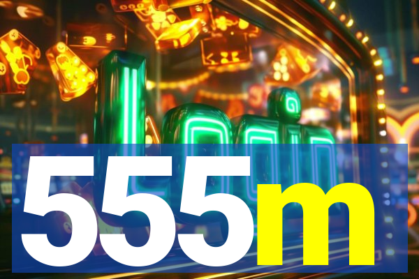 555m