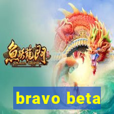 bravo beta