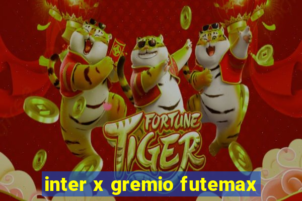 inter x gremio futemax