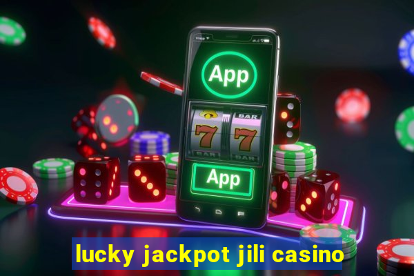 lucky jackpot jili casino