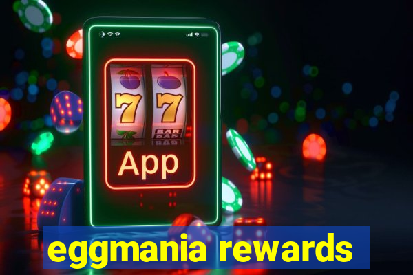 eggmania rewards