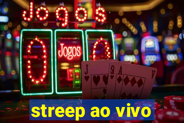 streep ao vivo