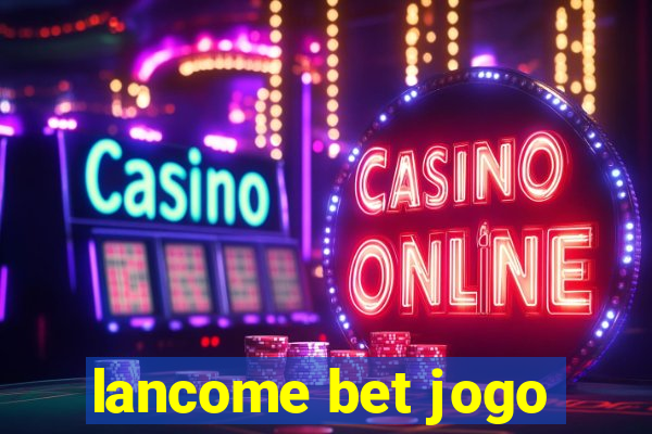 lancome bet jogo