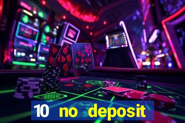 10 no deposit casino bonuses