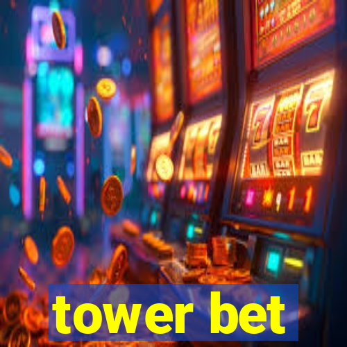 tower bet