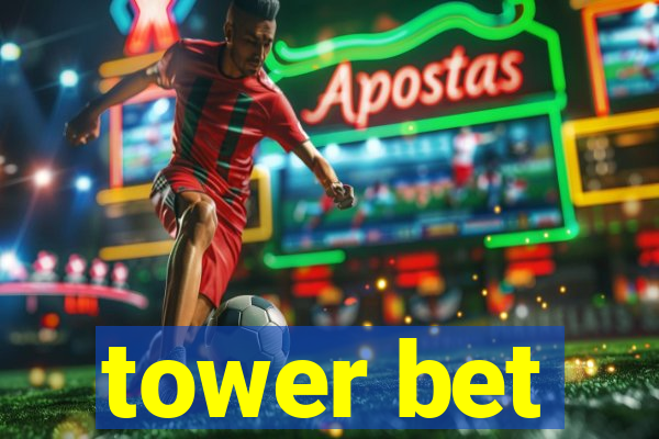 tower bet