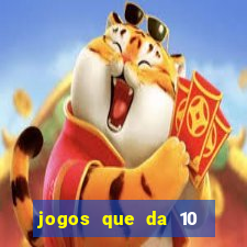 jogos que da 10 reais no cadastro