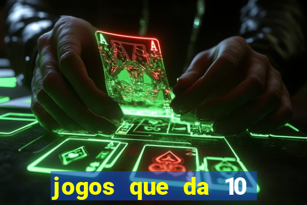 jogos que da 10 reais no cadastro