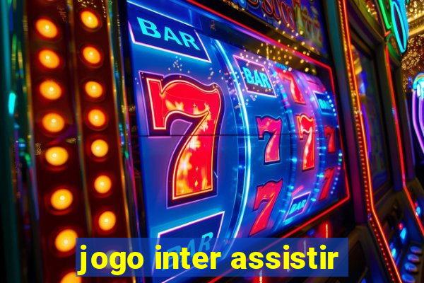 jogo inter assistir