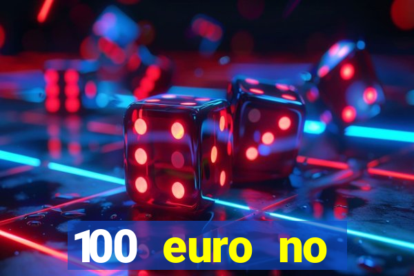 100 euro no deposit casino