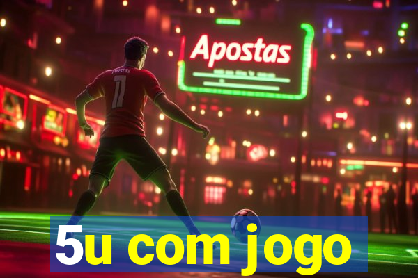 5u com jogo