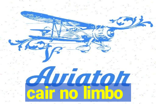 cair no limbo