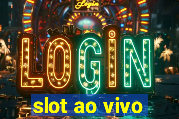 slot ao vivo