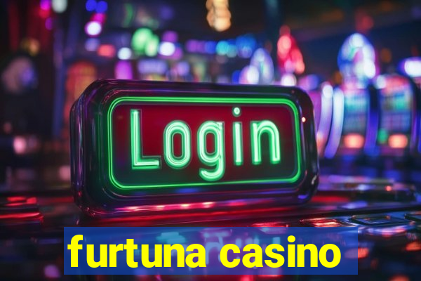 furtuna casino