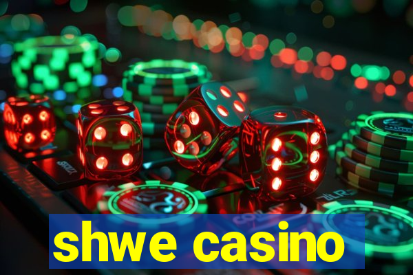 shwe casino