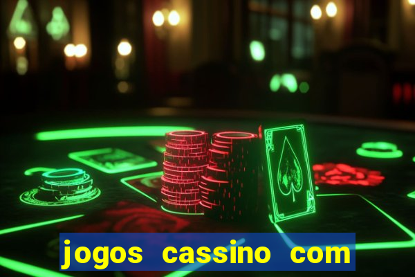 jogos cassino com bonus de cadastro