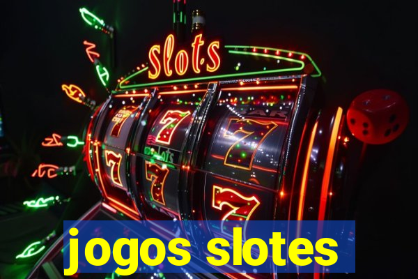 jogos slotes