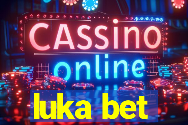 luka bet