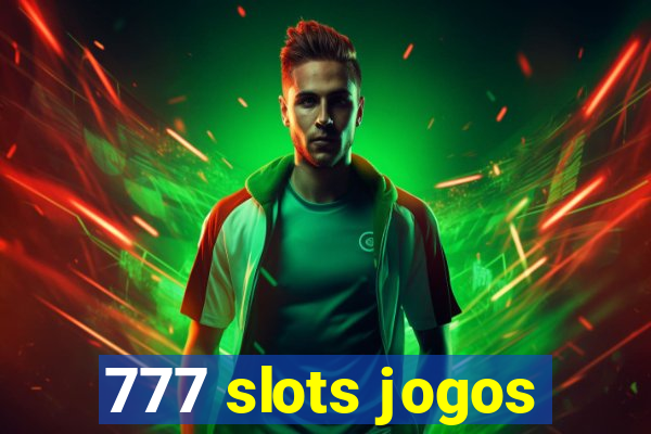 777 slots jogos