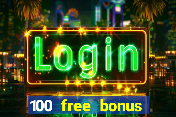 100 free bonus casino no deposit