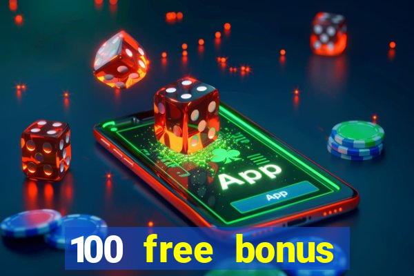 100 free bonus casino no deposit