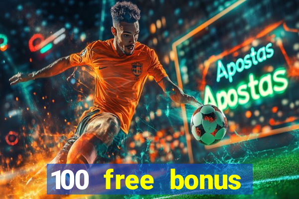 100 free bonus casino no deposit