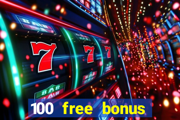 100 free bonus casino no deposit