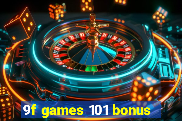 9f games 101 bonus