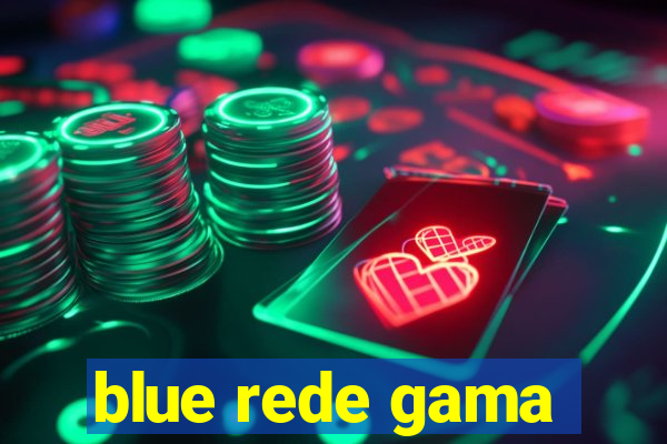 blue rede gama