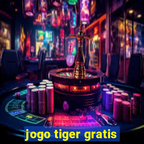 jogo tiger gratis