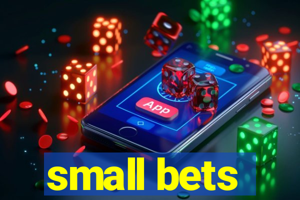 small bets