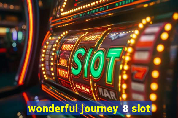 wonderful journey 8 slot