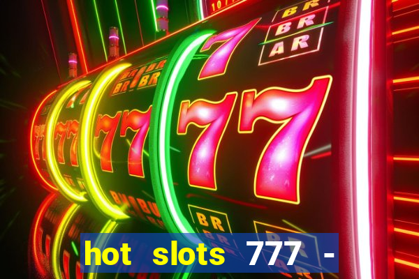 hot slots 777 - slot machines