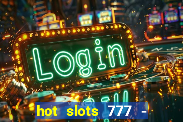 hot slots 777 - slot machines