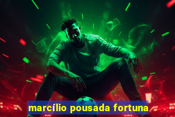 marcílio pousada fortuna