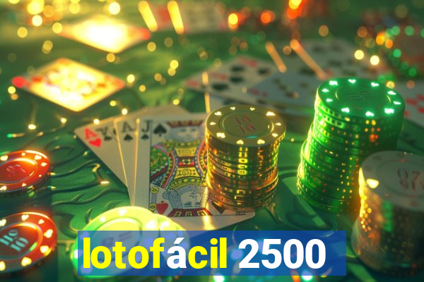 lotofácil 2500